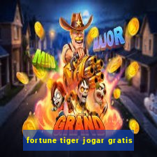 fortune tiger jogar gratis